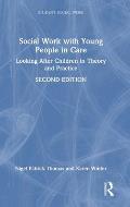 Social Work with Young People in Care: Looking After Children in Theory and Practice