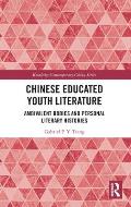 Chinese Educated Youth Literature: Ambivalent Bodies and Personal Literary Histories