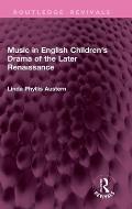 Music in English Children's Drama of the Later Renaissance