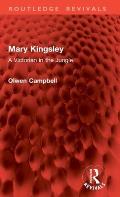 Mary Kingsley: A Victorian in the Jungle