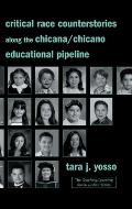 Critical Race Counterstories Along the Chicana/Chicano Educational Pipeline