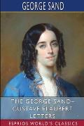 The George Sand- Gustave Flaubert Letters (Esprios Classics): Translated by A. L. McKenzie