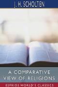 A Comparative View of Religions (Esprios Classics): Translated by Francis T. Washburn