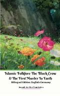 Islamic Folklore The Black Crow and The First Murder In Earth Bilingual Edition English Germany