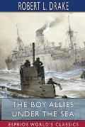 The Boy Allies Under the Sea (Esprios Classics): The Vanishing Submarines