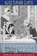 A Little Maid of Old Philadelphia (Esprios Classics): Illustrated by Edna Cooke