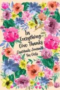 In Everything Give Thanks Gratitude Journal for Girls: Find Happiness and Peace in a Day, Christian Journals for Her