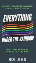 Everything Under The Rainbow: (Or At Least As Much As I Could Fit Into This Book)