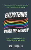 Everything Under The Rainbow: (Or At Least As Much As I Could Fit Into This Book)