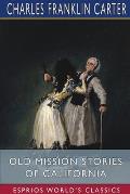 Old Mission Stories of California (Esprios Classics)