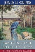 Fables in Rhyme for Little Folks (Esprios Classics): Translated by W. T. Larned Illustrated by John Rae