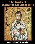 The Works of Dionysius the Areopagite: Modern English Version