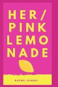 Her/Pink Lemonade