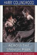 Across the Spanish Main (Esprios Classics): Illustrated by W. Rainey