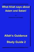 What Allah says about Adam and Satan!: Allah's Guidance Study Guide 2