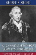 A Canadian Manor and Its Seigneurs (Esprios Classics): The Story of a Hundred Years 1761-1861
