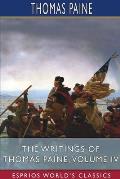 The Writings of Thomas Paine, Volume IV (Esprios Classics): Edited by Moncure Daniel Conway