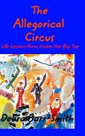 The Allegorical Circus: Life Lessons from Under the Big Top