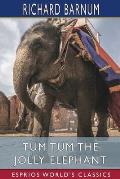 Tum Tum the Jolly Elephant (Esprios Classics): His Many Adventures