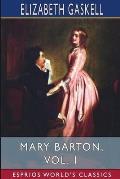 Mary Barton, Vol. 1 (Esprios Classics): A Tale of Manchester Life