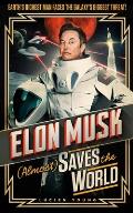 Elon Musk Almost Saves The World