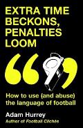 Extra Time Beckons, Penalties Loom: How to (and Abuse) the Language of Football