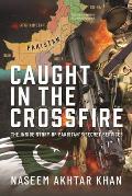 Caught in the Crossfire: The Inside Story of Pakistan's Secret Services