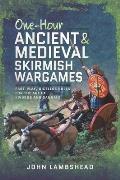 One-Hour Ancient and Medieval Skirmish Wargames: Fast-Play, Dice-Less Rules for the Age of Swords and Sandals