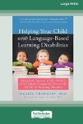 Helping Your Child with Language-Based Learning Disabilities: Strategies to Succeed in School and Life with Dyslexia, Dysgraphia, Dyscalculia, ADHD, a