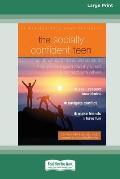 The Socially Confident Teen: An Attachment Theory Workbook to Help You Feel Good about Yourself and Connect with Others (Large Print 16 Pt Edition)