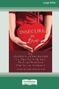 Insecure in Love: How Anxious Attachment Can Make You Feel Jealous, Needy, and Worried and What You Can Do About It [Large Print 16 Pt E