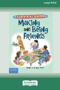 The Survival Guide for Making and Being Friends [Large Print 16 Pt Edition]