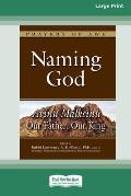 Naming God: Avinu Malkeinu  Our Father, Our King [Large Print 16 Pt Edition]