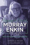 Enjoying the Interval: Murray Enkin: A Life: Medical Humanist and Honorary Midwife