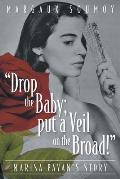 Drop the Baby; put a Veil on the Broad!: Marisa Pavan's story