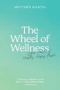 The Wheel of Wellness: 7 Habits of Healthy, Happy People