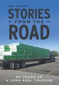 Stories From The Road: My Years as a Long Haul Trucker