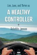 A Healthy Controller: Live, Love, and Thrive as