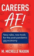 Careers AF! (2nd Edition): New Rules, New Tools for the Post-Pandemic Gig Economy