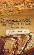 Sehnsucht: The Story of Grisch.: A Life in Letters
