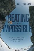 Beating the Impossible: A Life of Comebacks, Extreme Sports and PTSD
