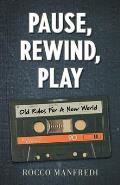 Pause, Rewind, Play: Old Rules For A New World