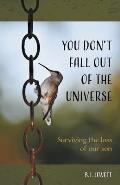 You Don't Fall Out of the Universe: Surviving the loss of our son