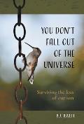You Don't Fall Out of the Universe: Surviving the loss of our son