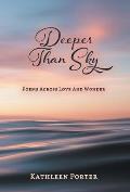Deeper Than Sky: Poems Across Love And Wonder