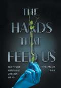 The Hands that Feed Us: Inside the World of International Agricultural Research - A Memoir