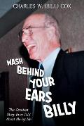 Wash Behind Your Ears, Billy: The Greatest Story Ever Told About Me by Me