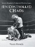 (Un)Controlled Chaos: Canada's Remarkable Professional Wrestling Legacy