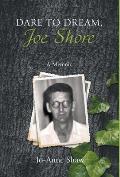 Dare to Dream, Joe Shore: A Memoir