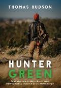 Hunter Green: An Introduction to Hunting for the Eco-Aware Who Think Hunting is Weird But Are Kind of Considering It